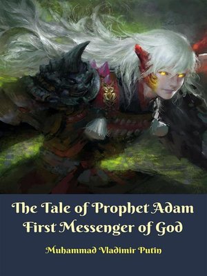 cover image of The Tale of Prophet Adam First Messenger of God